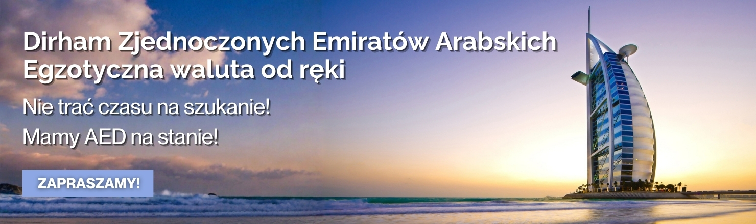 Dirham AED w najlepszym kursie! Dirham AED w najlepszym kursie!