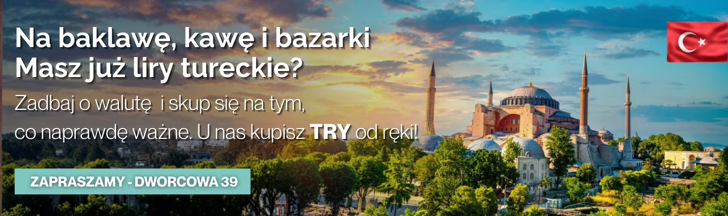 Lira turecka TRY - najlepszy kurs, kantor Bydgoszcz